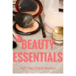 Beauty Essentials for the Tired Mama